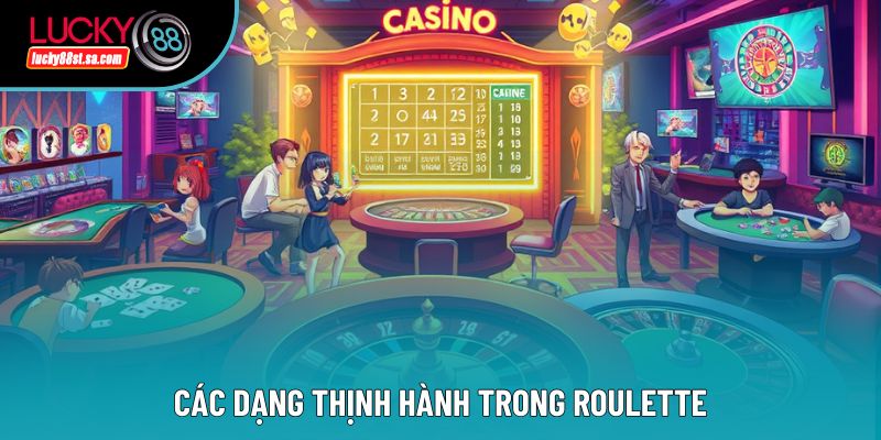 Các dạng thịnh hành trong roulette