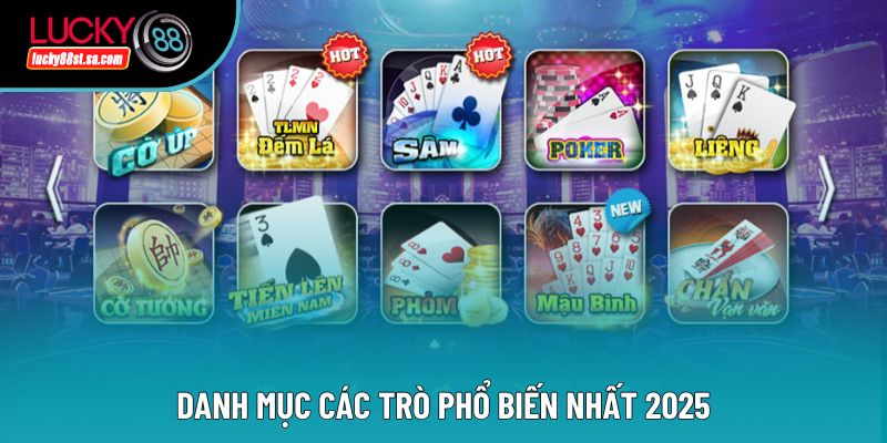 Danh mục các trò phổ biến nhất 2025 Danh mục các trò phổ biến nhất 2025