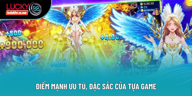 Điểm mạnh ưu tú, đặc sắc của tựa game Điểm mạnh ưu tú, đặc sắc của tựa game