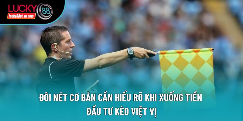Đôi nét cơ bản cần hiểu rõ khi xuống tiền đầu tư kèo việt vị