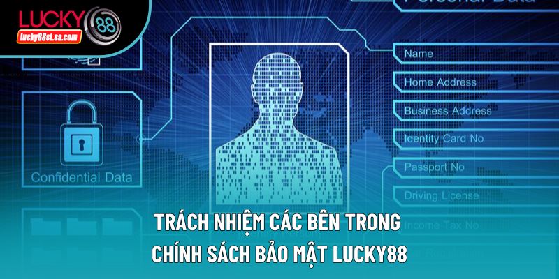 Trách nhiệm các bên trong chính sách bảo mật Lucky88 Trách nhiệm các bên trong chính sách bảo mật Lucky88