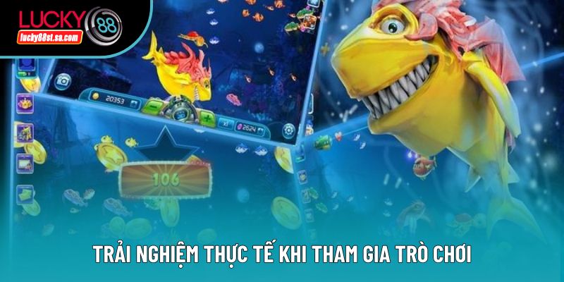 Trải nghiệm thực tế khi tham gia trò chơi