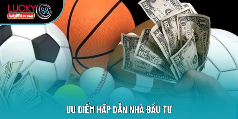 Ưu điểm hấp dẫn nhà đầu tư